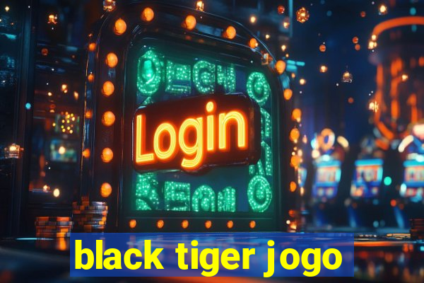 black tiger jogo